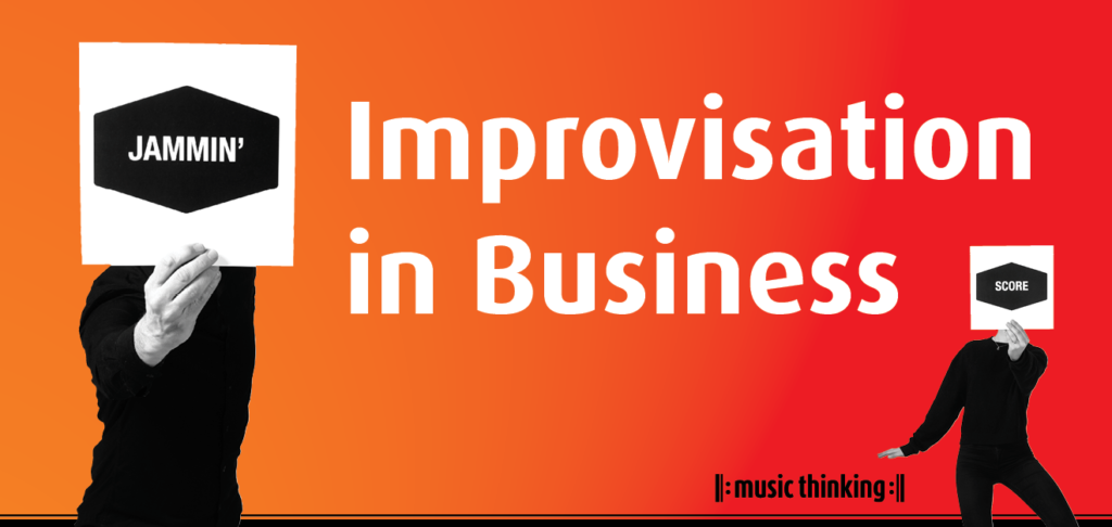 improvisation in business - music thinking