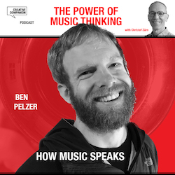 How Music Speaks with Ben Pelzer on The Power of Music Thinking