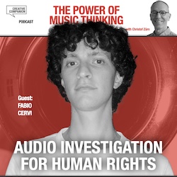 Audio investigation for human rights with Fabio Cervi on The Power of Music Thinking podcast